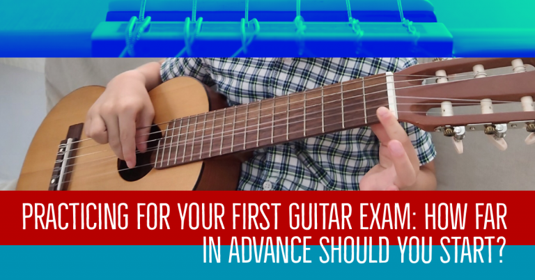 Practicing for your first Guitar Exam: How Far In Advance Should You Start?